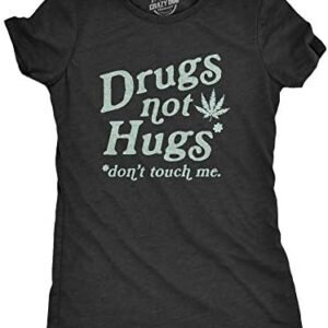 Womens Drugs Not Hugs Don't Touch Me Tshirt Funny Social Dis...